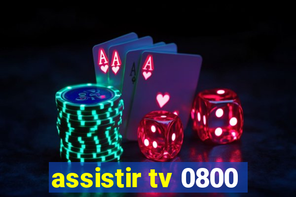 assistir tv 0800